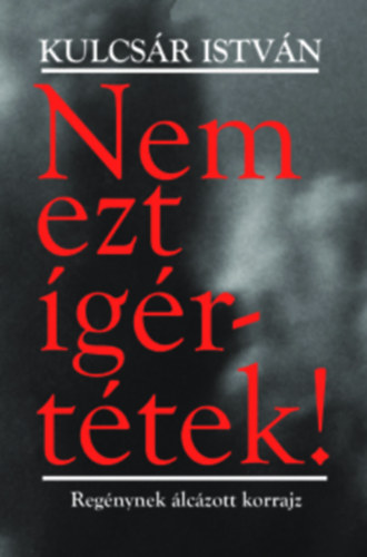 Kulcsár István: Nem ezt ígértétek!