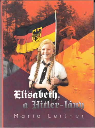 Leitner, Maria: Elisabeth, a Hitler-lány