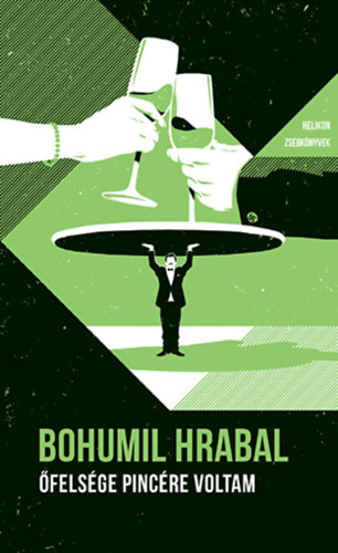 Hrabal Bohumil: Őfelsége pincére voltam