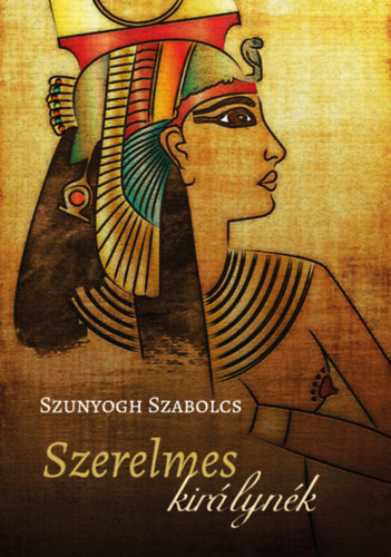 Szunyogh Szabolcs: Szerelmes királynék