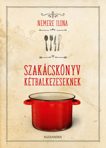 Nemere Ilona: Szakácskönyv kétbalkezeseknek