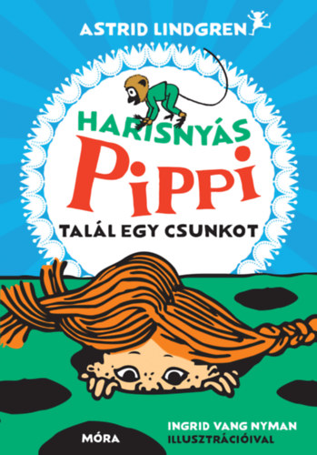 Lindgren Astrid: Harisnyás Pippi talál egy csunkot