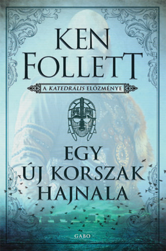 Follett, Ken: Egy új korszak hajnala
