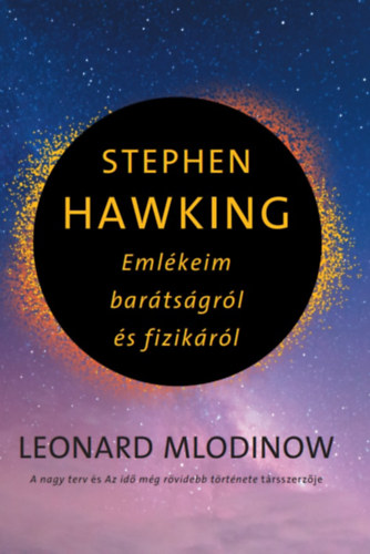 Mlodinow, Leonard: Stephen Hawking – Emlékeim barátságról és fizikáról