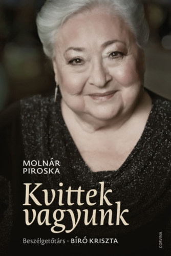 Molnár Piroska: Kvittek vagyunk – Beszélgettárs: Bíró Kriszta