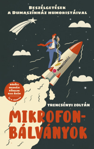 Trencsényi Zoltán: Mikrofonbálványok Beszélgetések a Dumaszínház humoristáival