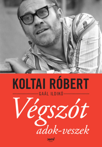 Koltai Róbert – Gaál Ildikó: Végszót adok-veszek