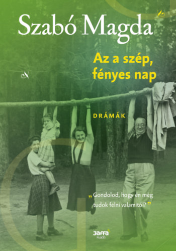 Szabó Magda: Az a szép fényes nap