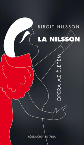 Birgit Nilsson: La Nilsson – Opera az életem