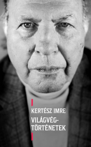 Kertész Imre: Világvég-történetek