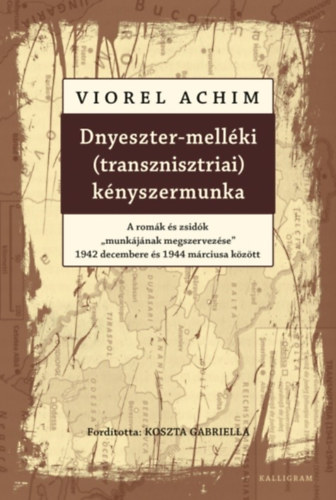 Viorel Achim: Dnyeszter-melléki (transznitriai) kényszermunka