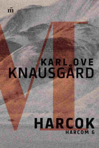 Karl Ove Knausgard: Harcok – Harcom 6.