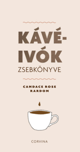 Candace Rose Rardon: Kávéivók zsebkönyve