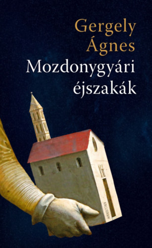Gergely Ágnes: Mozdonygyári éjszakák