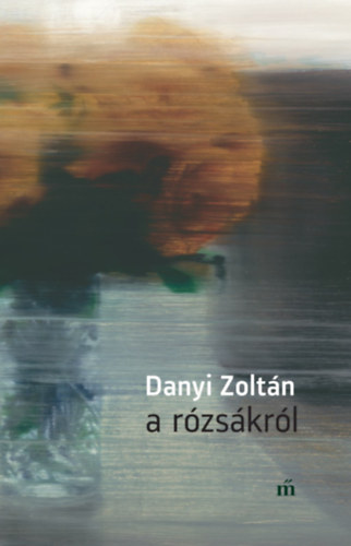 Danyi Zoltán: A rózsákról