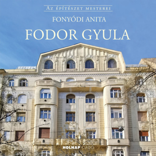 Fonyódi Anita: Fodor Gyula – Az építészet mesterei