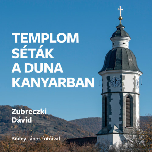 Zubrecczki Dávid: Templomséták a Dunakanyarban