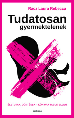 Rácz Laura Rebecca: Tudatosan gyermektelen