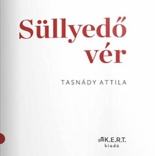 Tasnády Attila: Süllyedő vér