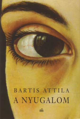 Bartis Attila: A nyugalom