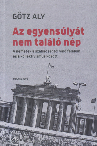 Götz Aly: Az egyensúlyát nem találó nép