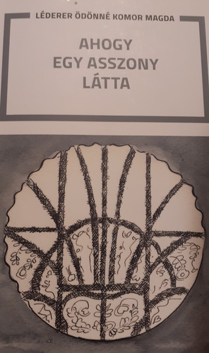 Léderer Ödönné Komor Magda: Ahogy egy asszony látta