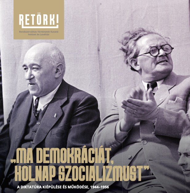 Több szerző: Ma demokráciát, holnap szocializmust – A diktatúra kiépülése és működése 1944-1956