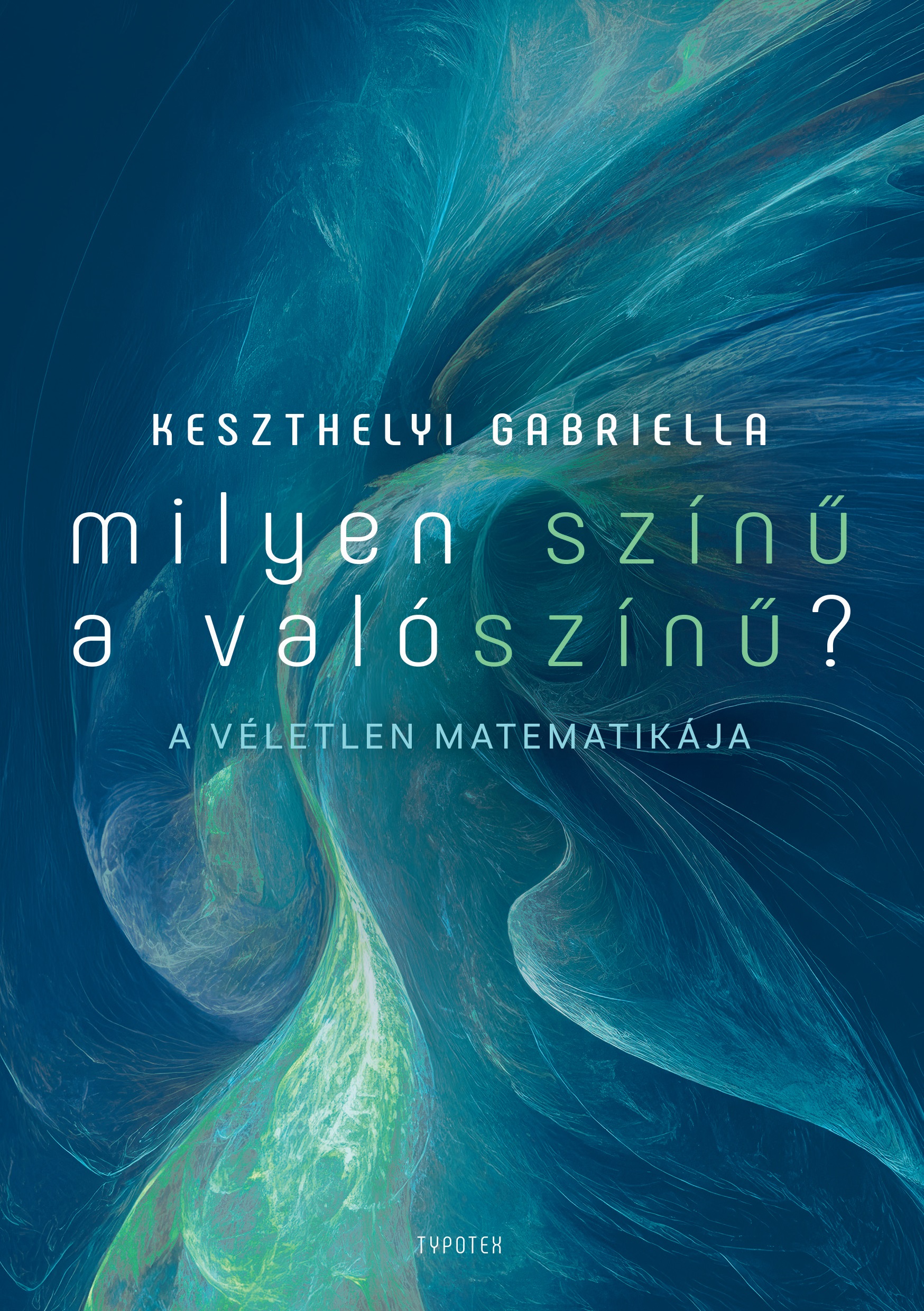 Keszthelyi Gabriella: Milyen színű a valószínű? A véletlen matematikája