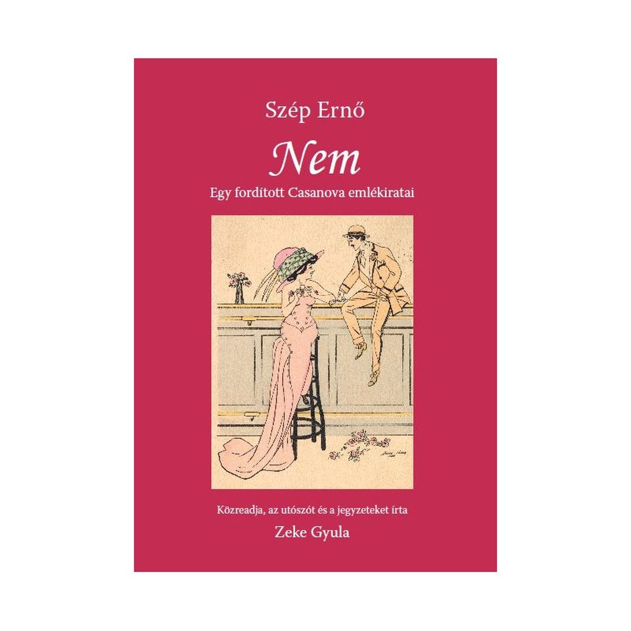 Szép Ernő: Nem (Egy fordított Casanova emlékiratai)