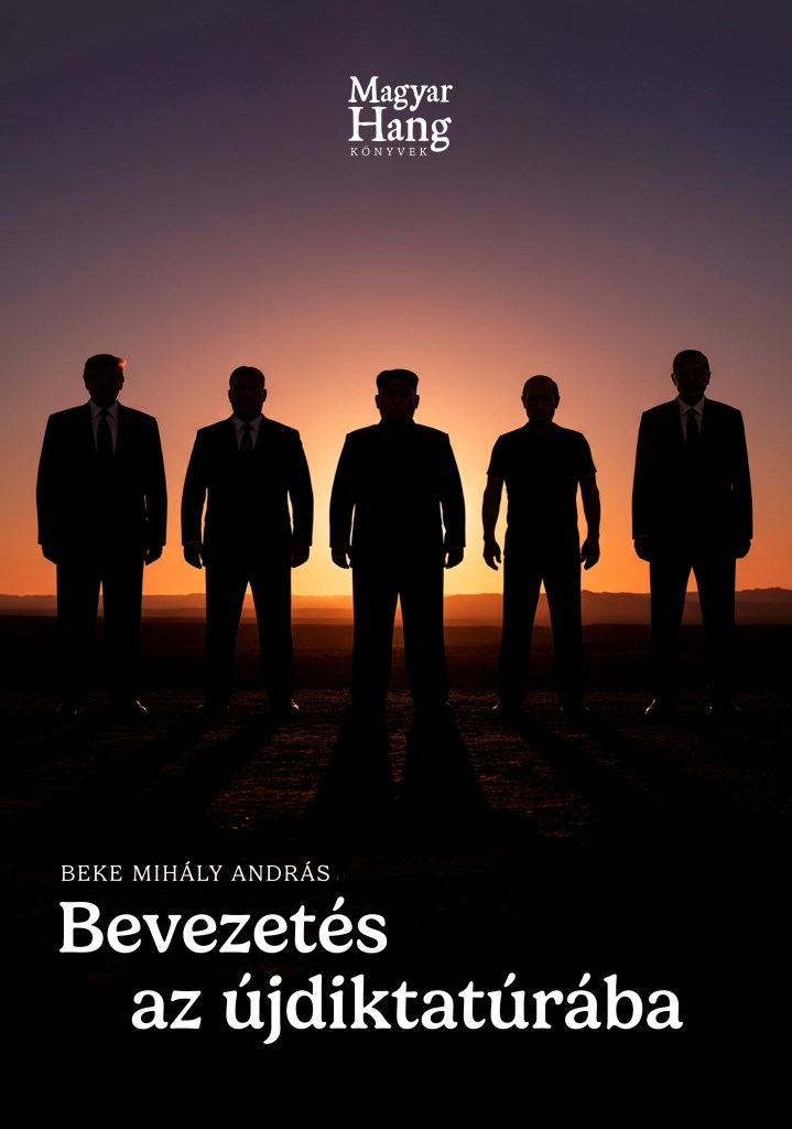 Beke Mihály András: Bevezetés az újdiktatúrába