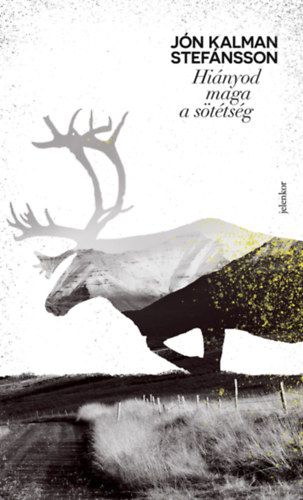 Stefánsson, Jón Kalman: Hiányod maga a sötétség