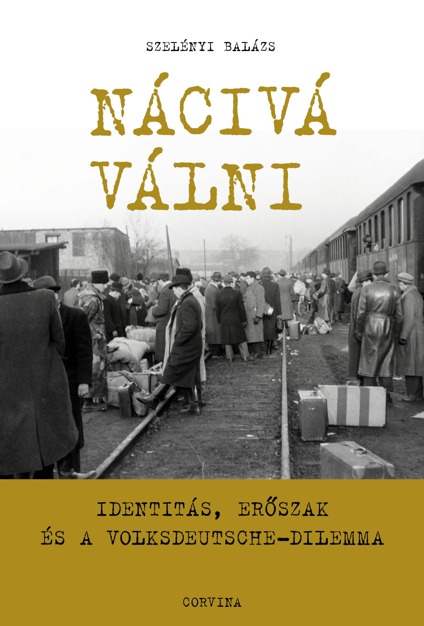 Szelényi Balázs: Nácivá válni – Identitás, erőszak és a Volksdeutsche-dilemma