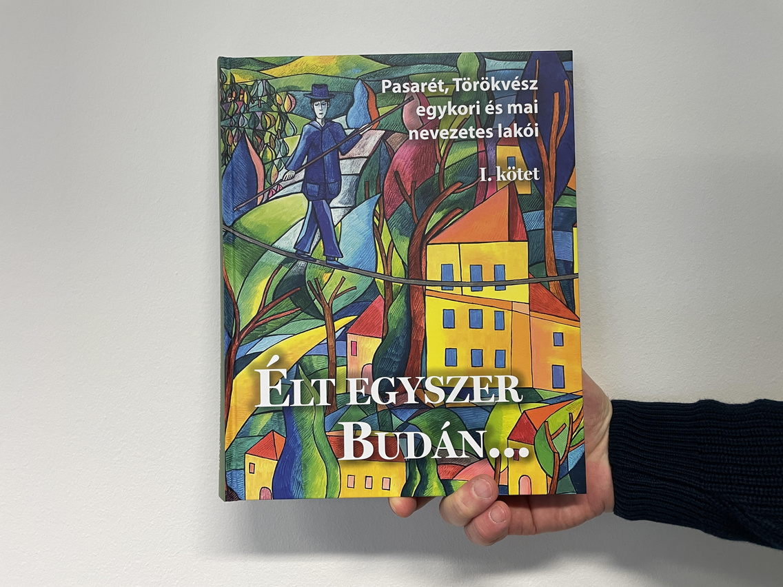 Viczián Zsófia szerk.: „Élt egyszer Budán…” I. Pasarét, Törökvész egykori és mai nevezetes lakói