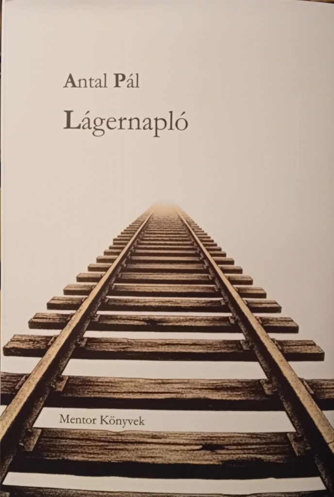 Antal Pál: Lágernapló (ár 47 lei x 90 Ft)