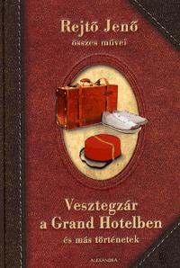 Rejtő Jenő: Vesztegzár a Grand Hotelben és más történetek