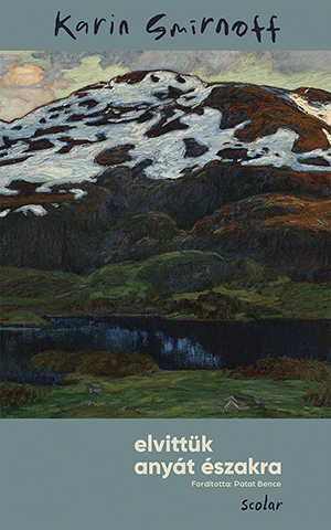 Smirnoff, Karin: Elvittük anyát északra