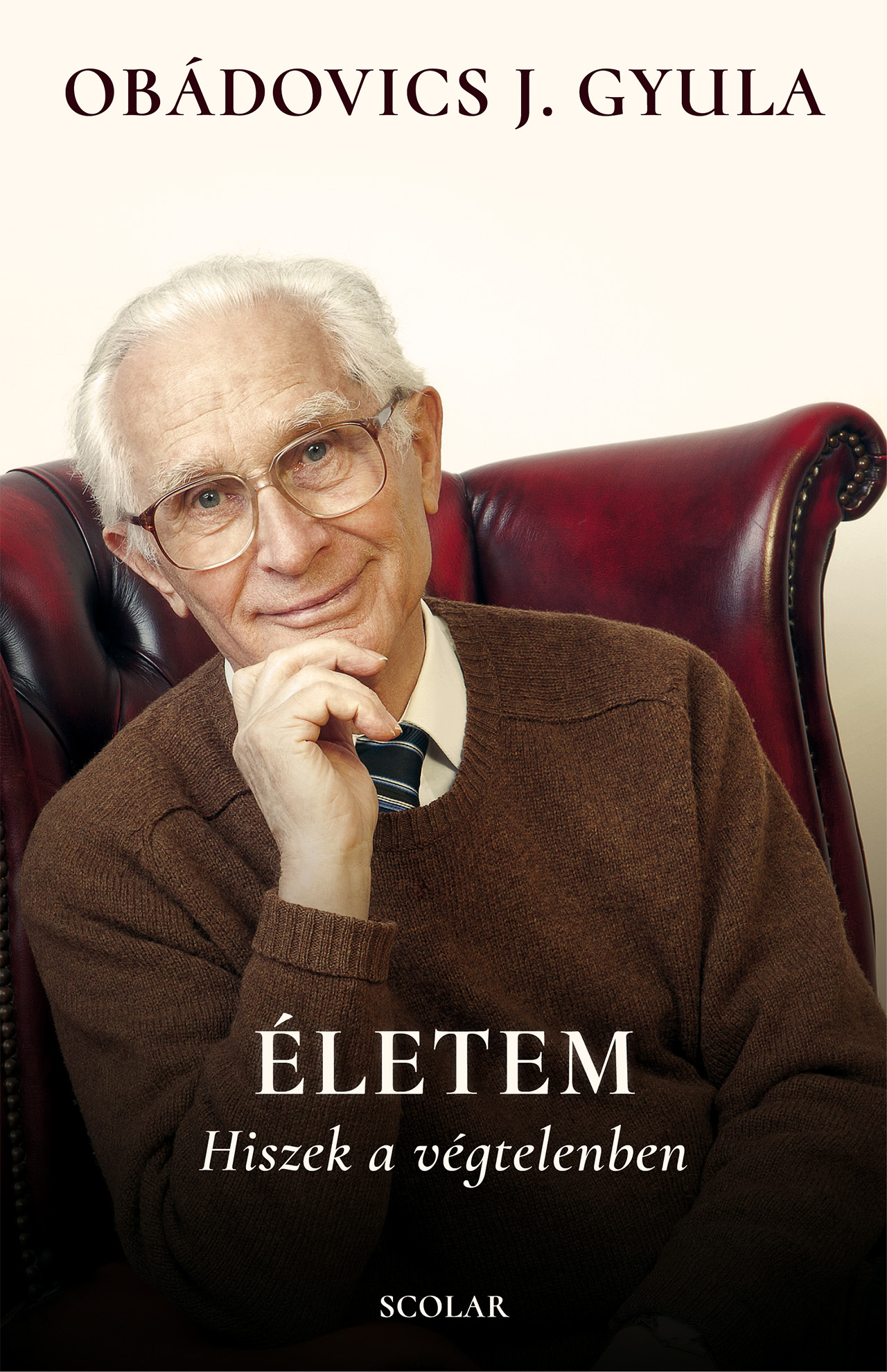 Obádovics J. Gyula: Életem – Hiszek a végtelenben