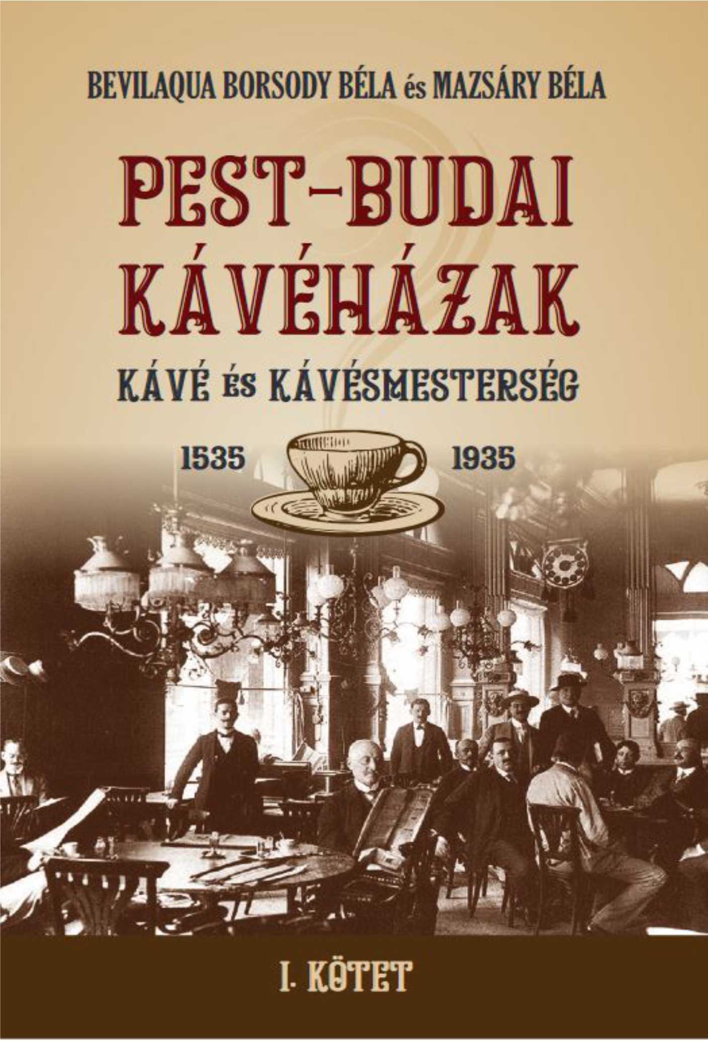 Bevilaqua Borsody Béla és Mazsáry Béla: Pest-budai kávéházak I.