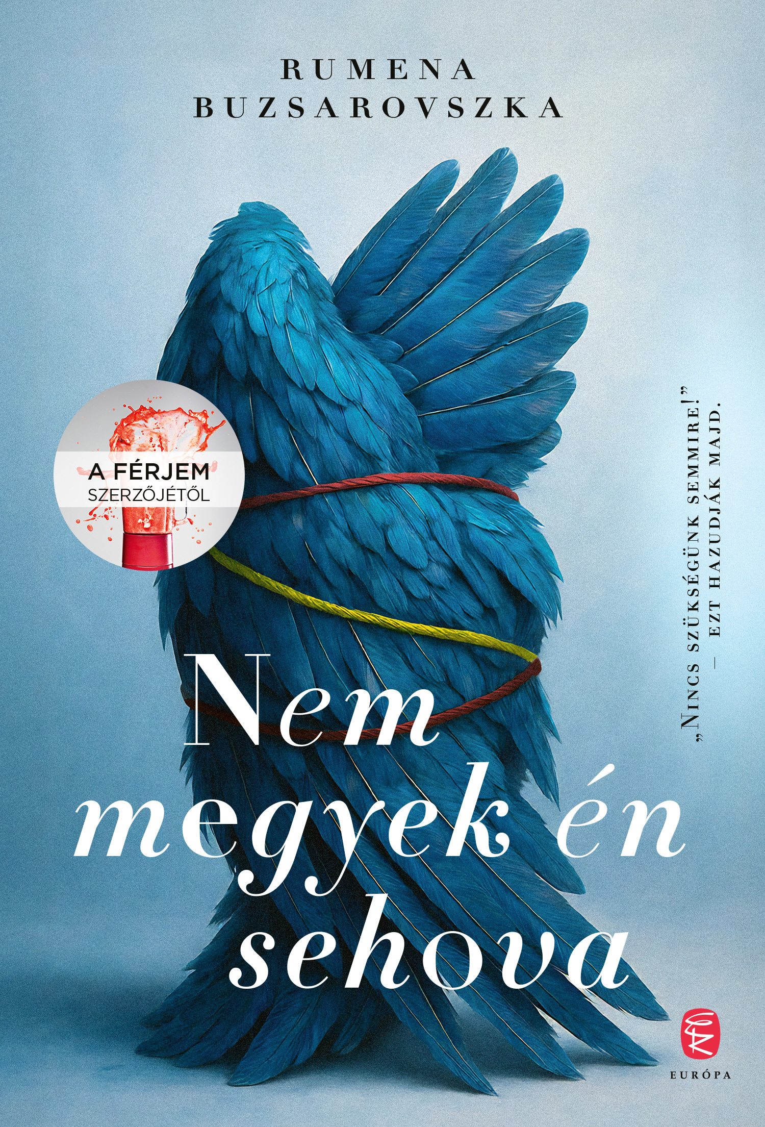 Buzsarovszka, Rumena: Nem megyek én sehova