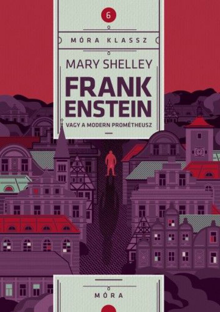 Shellley, Mary: Frankenstein, avagy a modern Prométheusz