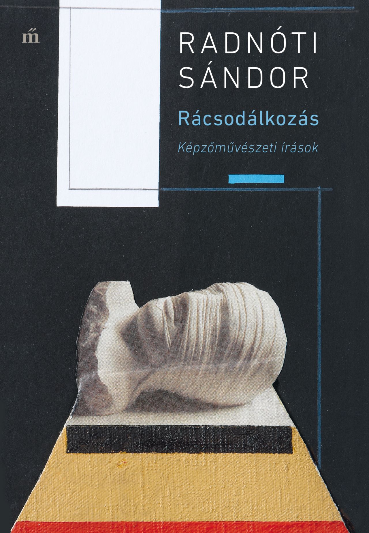 Radnóti Sándor: Rácsodálkozás – Képzőművészeti írások