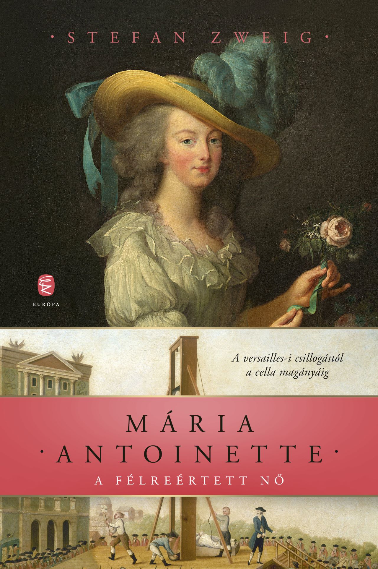 Zweig, Stefan: Mária Antoinette – A félreértett nő