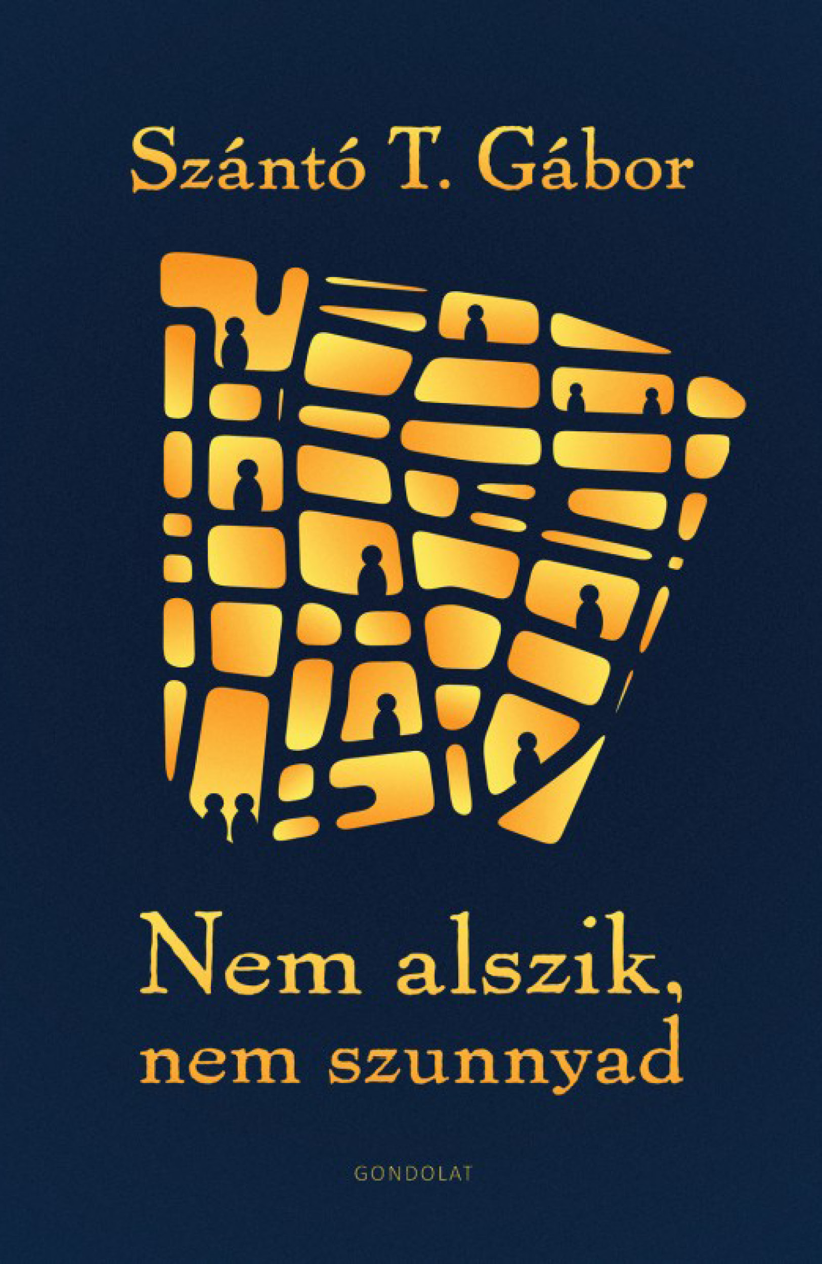 Szántó T. Gábor: Nem alszik, nem szunnyad
