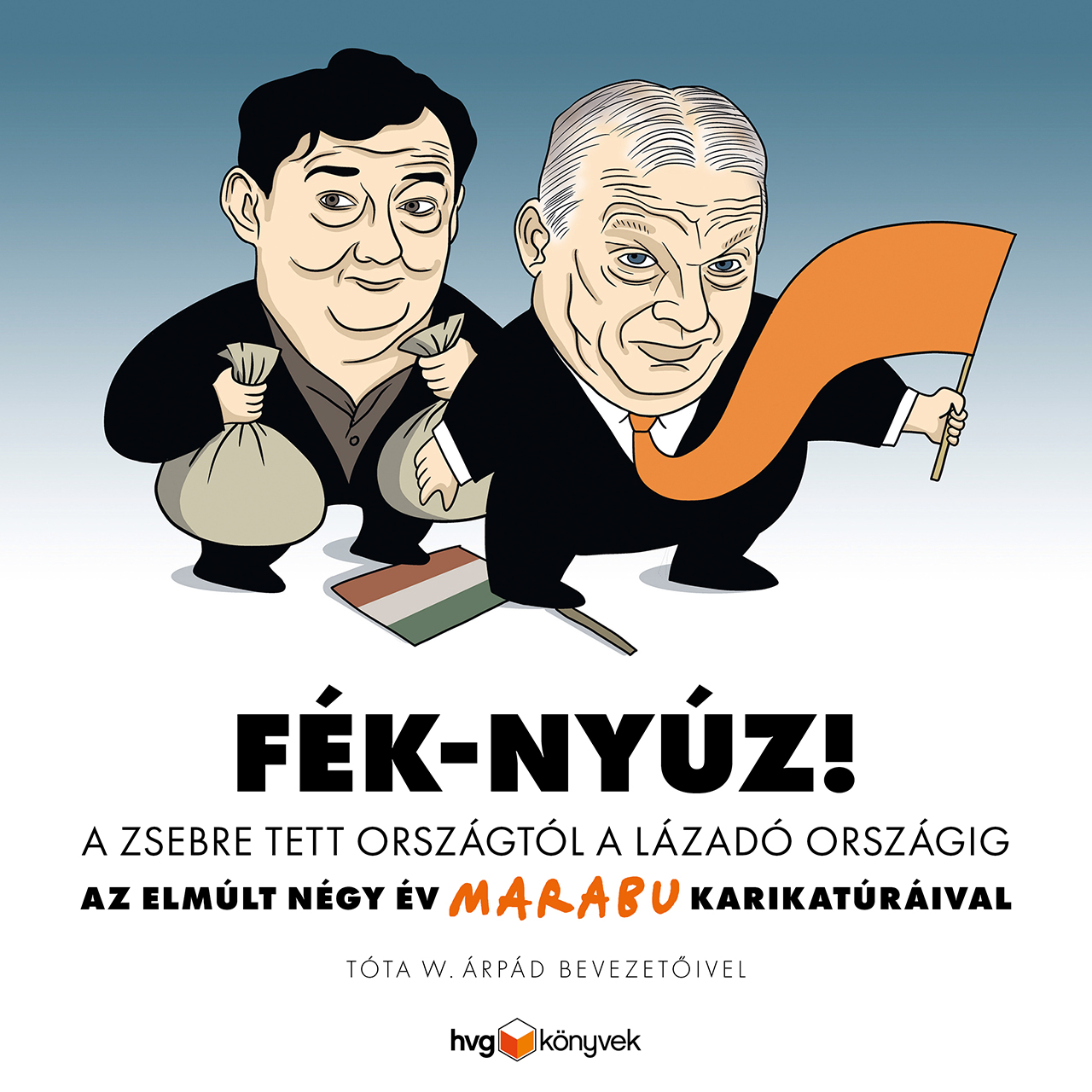 Marabu: Fék-nyúz! – A zsebre tett országtól a lázadó országig