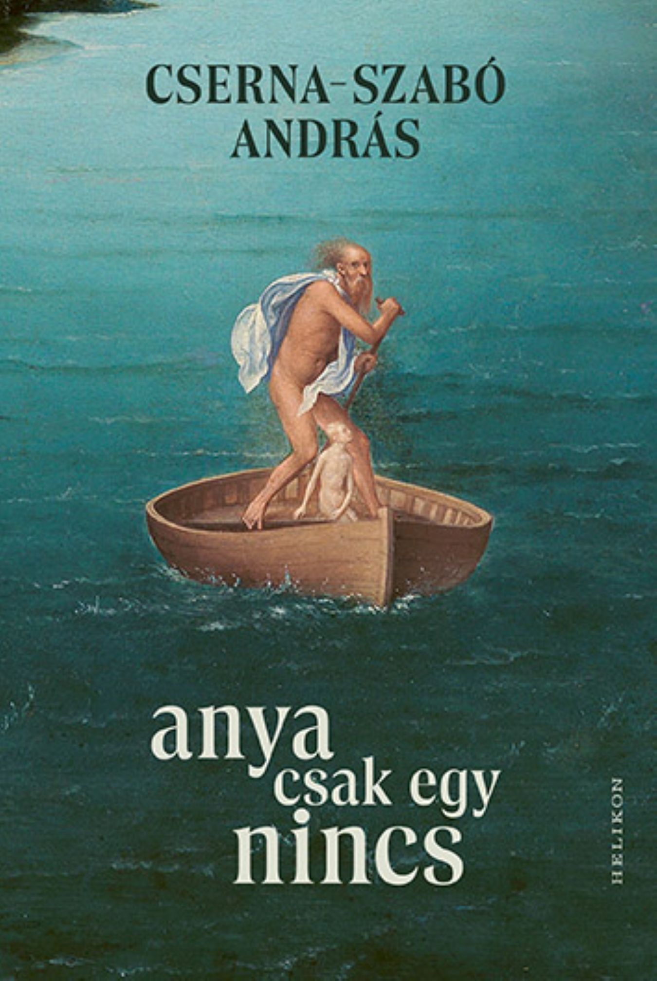 Cserna-Szabó A ndrás: Anya csak egy nincs