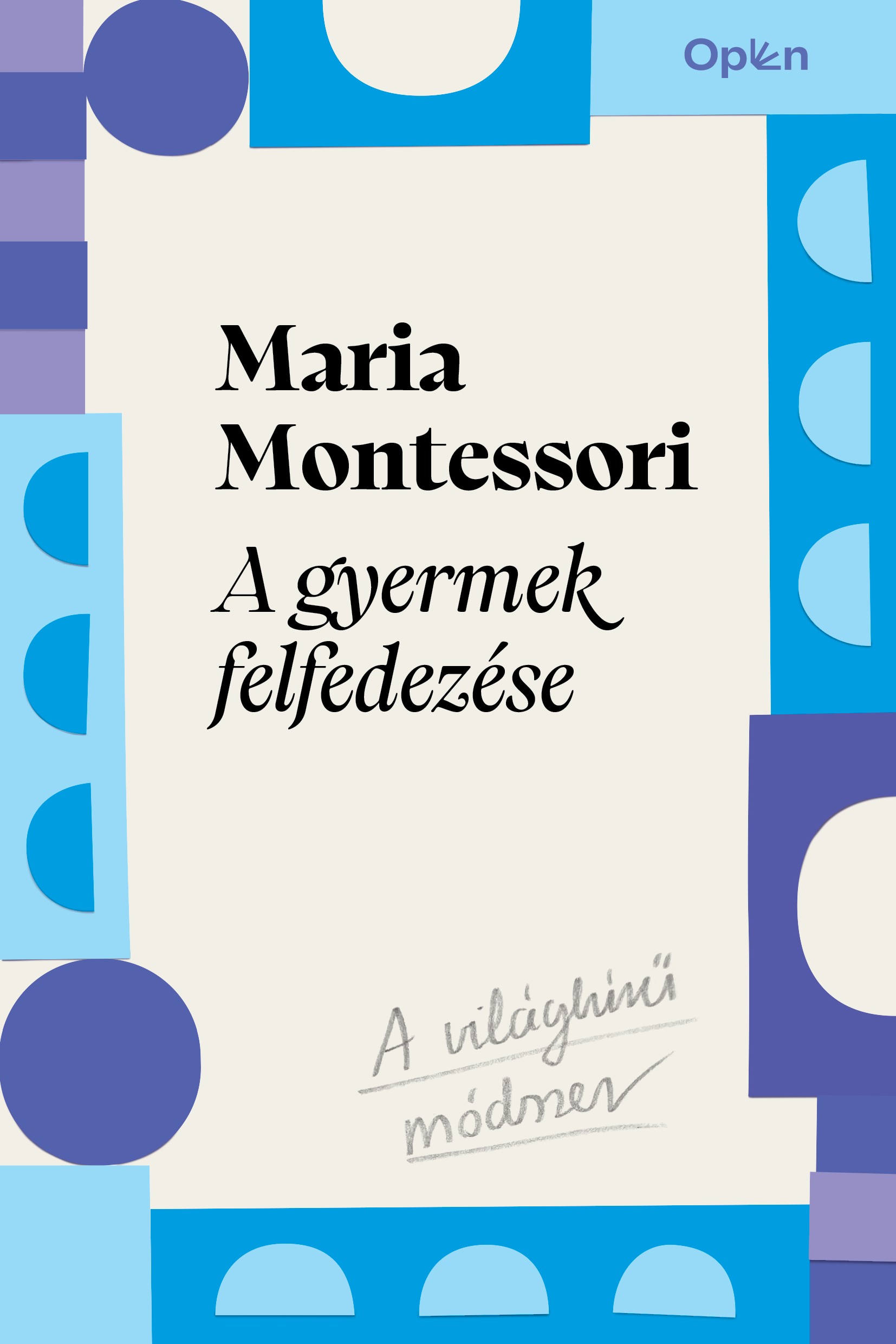 Montessori, Maria: A gyermek felfedezése
