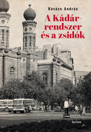 Kovács András: A Kádár-rendszer és a zsidók