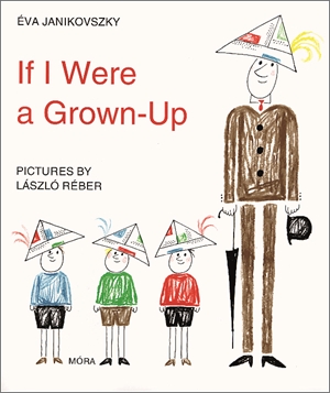 Janikovszky Éva: If I Were a Grown-Up