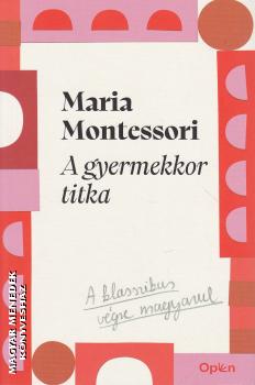 Maria Montessori: A gyermekkor titka