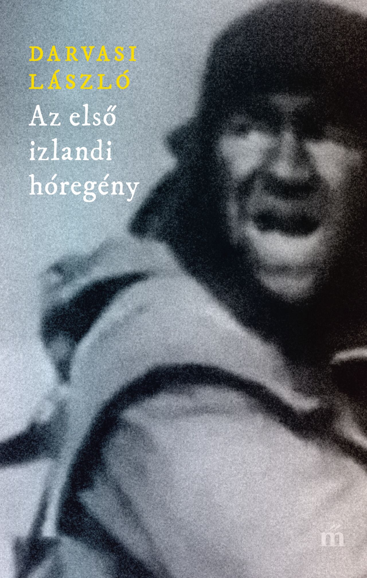 Darvasi László: Az első izlandi hóregény